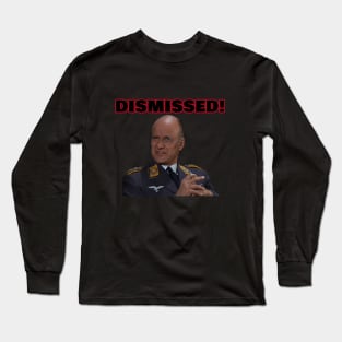 Col Klink  , Dismissed , Hogans Heroes Long Sleeve T-Shirt